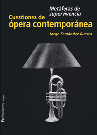 novedades  Jorge Fernández Guerra plantea la cuestión de la ópera contemporánea